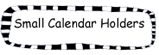 Small Calendar Holders