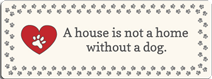 (image for) Notepad Saying - A house is not a home without a dog.