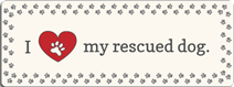 (image for) Small Saying - I love my rescued dog.