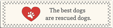 (image for) Large Saying - The best dogs are rescued dogs.
