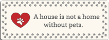 Notepad Saying - A house is not a home without pets.